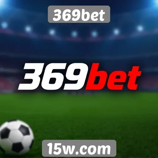 O crescimento da popularidade do 369bet entre apostadores